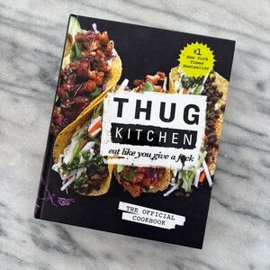 Thug Kitchen: The Official Cookbook: Eat Like You Give a F*ck